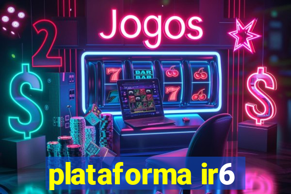 plataforma ir6